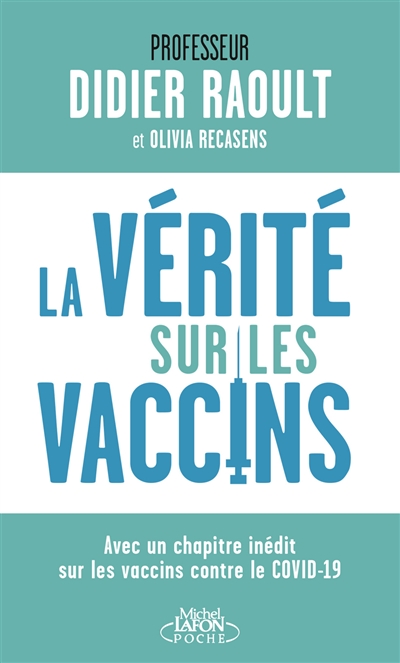 La vérité sur les vaccins : avec un chapitre inédit sur les vaccins contre le Covid-19 | Raoult, Didier