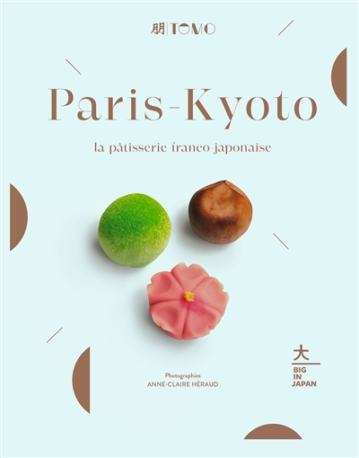Paris-Kyoto : la pâtisserie franco-japonaise | Héraud, Anne-Claire
