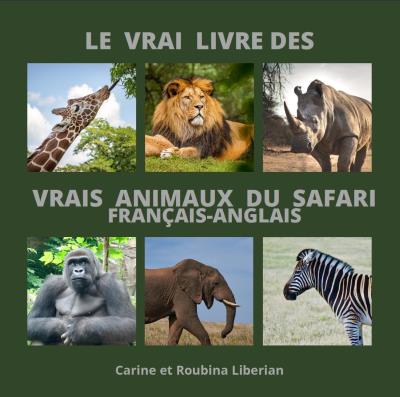 Le vrai livre des vrais animaux du safari (français-anglais) | Liberian, Carine et Roubina