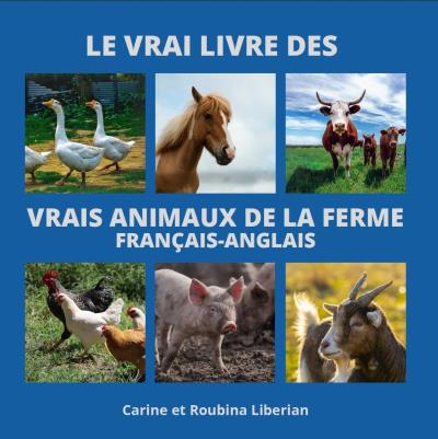 Le vrai livre des vrais animaux de la ferme (français-anglais) | Liberian, Carine et Roubina
