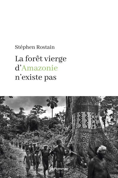 Forêt vierge d'Amazonie n'existe pas (La) | Rostain, Stéphen