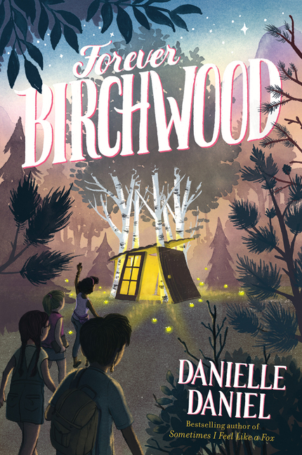 Forever Birchwood : A Novel | Daniel, Danielle