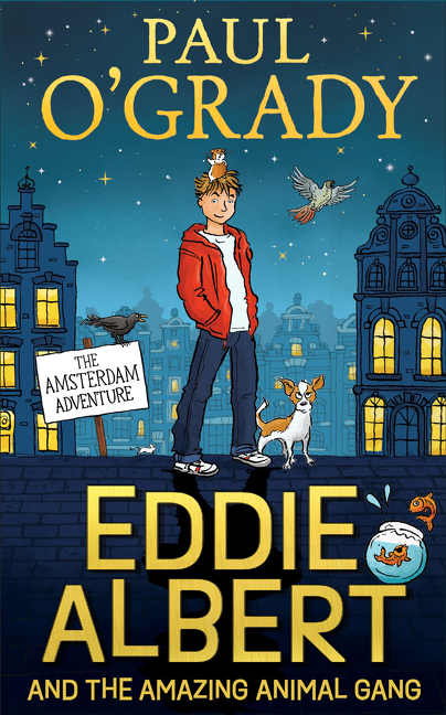 Eddie Albert and the Amazing Animal Gang: The Amsterdam Adventure | O’Grady, Paul