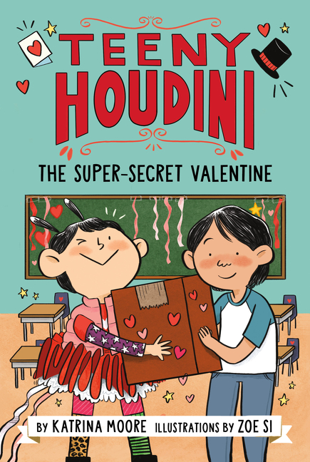 Teeny Houdini #2: The Super-Secret Valentine | Moore, Katrina