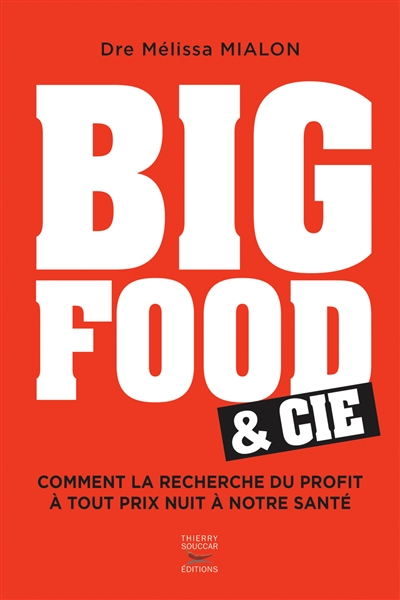 Big food & Cie : comment la recherche du profit à tout prix nuit à notre santé  | Mialon, Mélissa