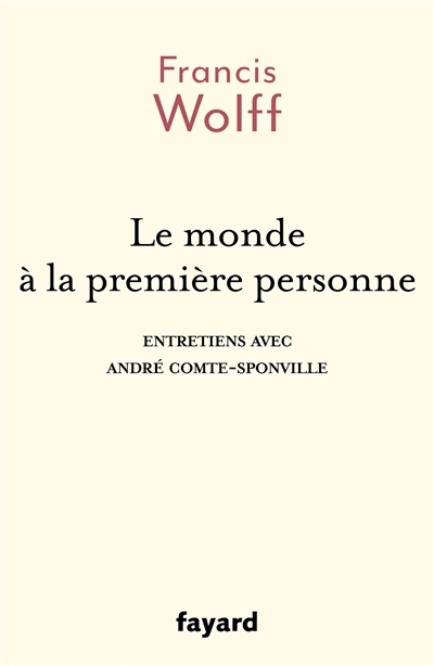 Monde à la première personne (Le) : entretiens avec André Comte-Sponville | Wolff, Francis