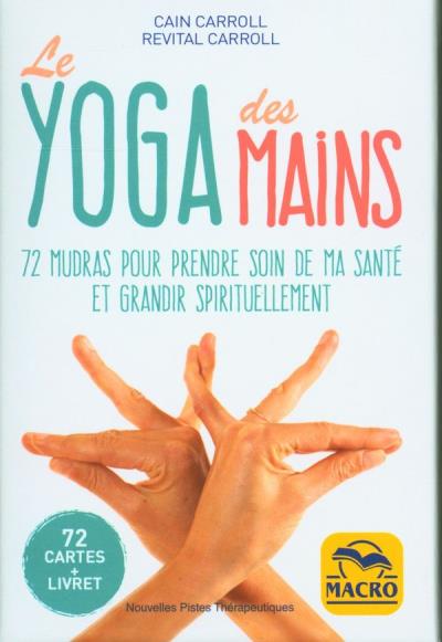 Cartes du yoga des mains (Les) : 72 mudras pour prendre soin de ma santé et grandir spirituellement (coffret) | Carroll, Cain