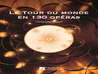 Tour du monde en 130 opéras (Le) | Rizoud, Christophe