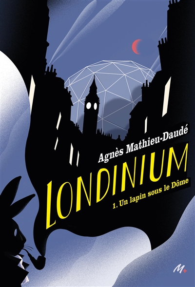 Londinium T.01- Un lapin sous le Dôme | Mathieu-Daudé, Agnès