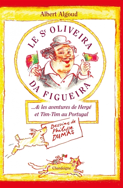 Sr Oliveira da Figueira & les aventures de Hergé et Tim-Tim au Portugal (Le) | Algoud, Albert