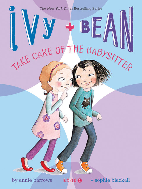 Ivy and Bean T.04 - Take Care of the Babysitter | Blackall, Sophie