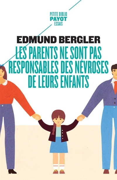 parents ne sont pas responsables des névroses de leurs enfants (Les) | Bergler, Edmund