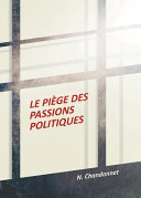 Piège des passions politiques (Le) | Chandonnet, N.
