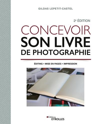 Concevoir son livre de photographie | Lepetit-Castel, Gildas