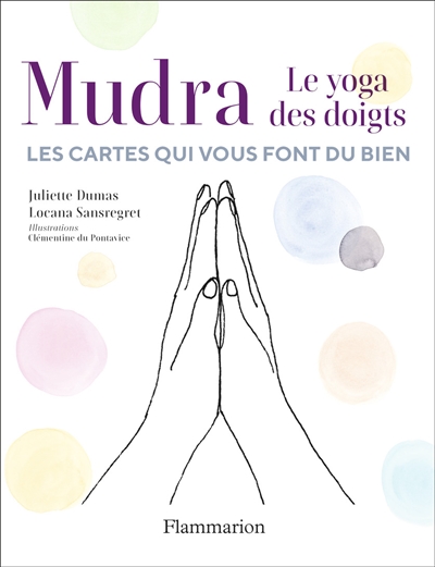 Mudra, le yoga des doigts | Dumas, Juliette (auteur d'ouvrages pratiques)