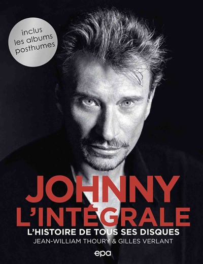 Johnny, l'intégrale : l'histoire de tous ses disques  | Thoury, Jean-William