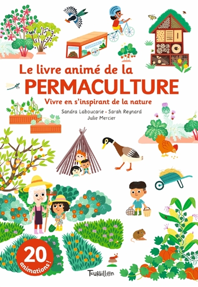 Livre animé de la permaculture (Le) : vivre en s'inspirant de la nature | Laboucarie, Sandra