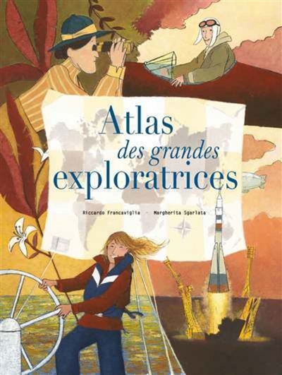 Atlas des grandes exploratrices | Francaviglia, Riccardo