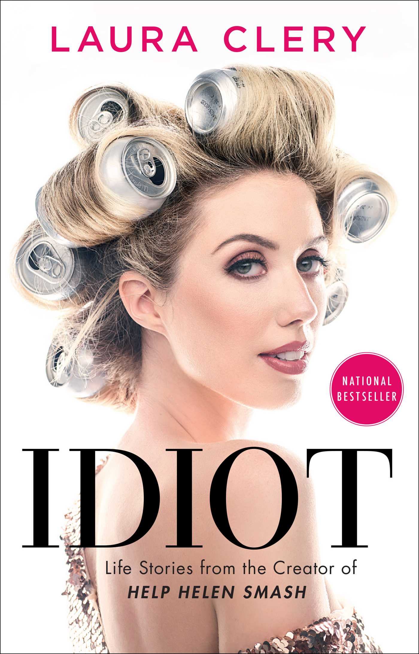 Idiot : Life Stories from the Creator of Help Helen Smash | Clery, Laura