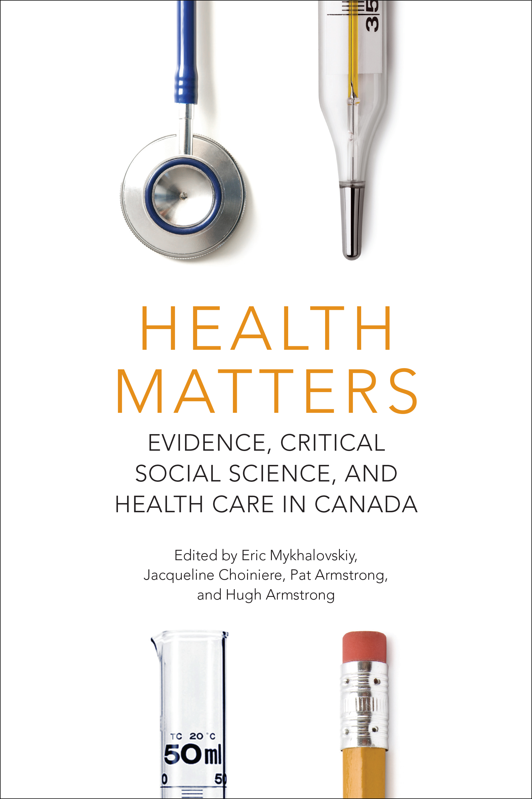 Health Matters : Evidence, Critical Social Science, and Health Care in Canada | Mykhalovskiy, Eric