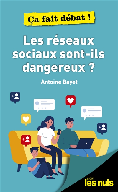 réseaux sociaux sont-ils dangereux ? (Les) | Bayet, Antoine