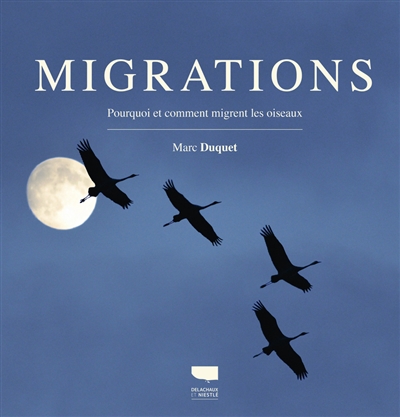 Migrations - pourquoi et comment migrent les oiseaux | Duquet, Marc