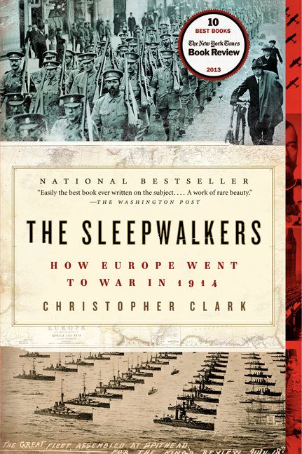 The Sleepwalkers : How Europe Went to War in 1914 | Clark, Christopher