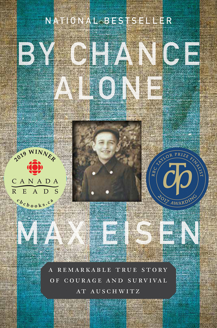 By Chance Alone : A Remarkable True Story of Courage and Survival at Auschwitz | Eisen, Max