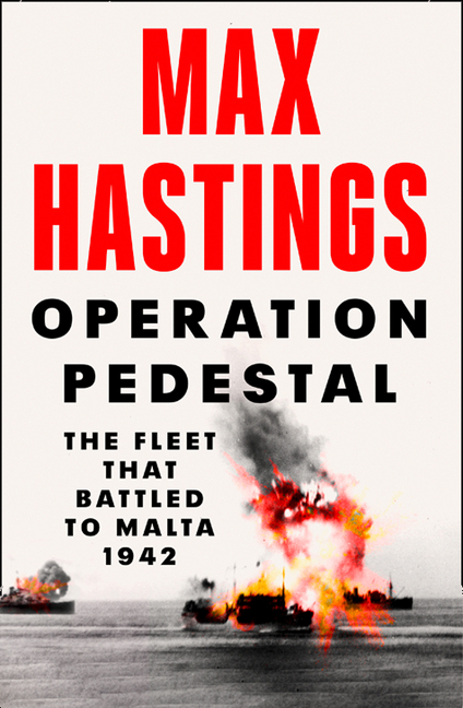 Operation Pedestal: The Fleet that Battled to Malta 1942 | Hastings, Max