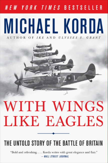 With Wings Like Eagles : The Untold Story of the Battle of Britain | Korda, Michael