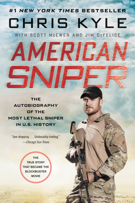 American Sniper : The Autobiography of the Most Lethal Sniper in U.S. Military History | Kyle, Chris
