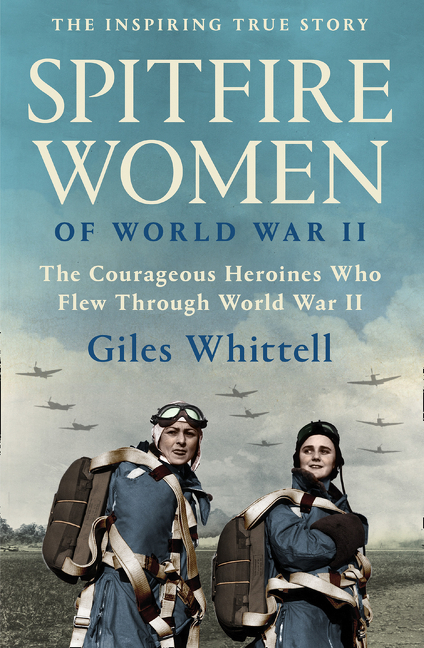 Spitfire Women of World War II | Whittell, Giles