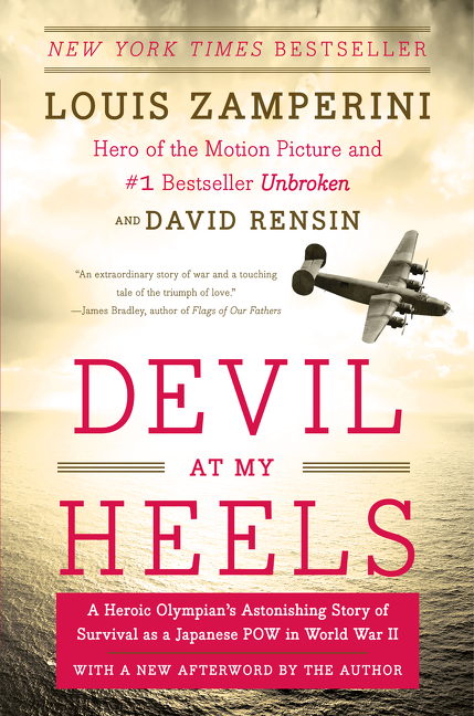 Devil at My Heels : A Heroic Olympian's Astonishing Story of Survival as a Japanese POW in World War II | Zamperini, Louis