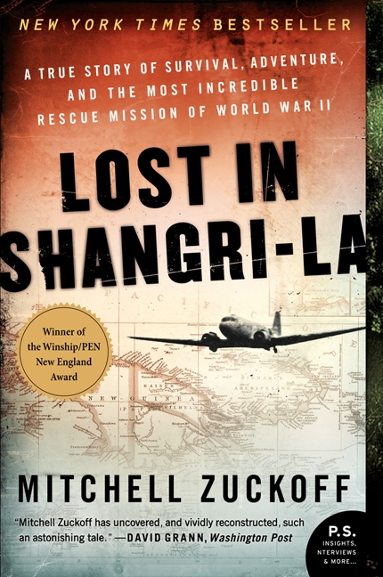 Lost in Shangri-La : A True Story of Survival, Adventure, and the Most Incredible Rescue Mission of World War II | Zuckoff, Mitchell