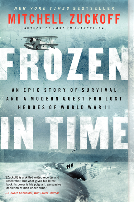 Frozen in Time : An Epic Story of Survival and a Modern Quest for Lost Heroes of World War II | Zuckoff, Mitchell