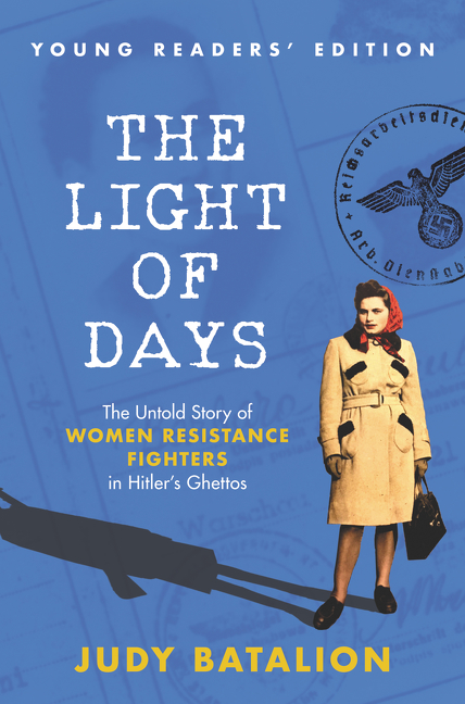 The Light of Days Young Readers’ Edition : The Untold Story of Women Resistance Fighters in Hitler's Ghettos | Batalion, Judy