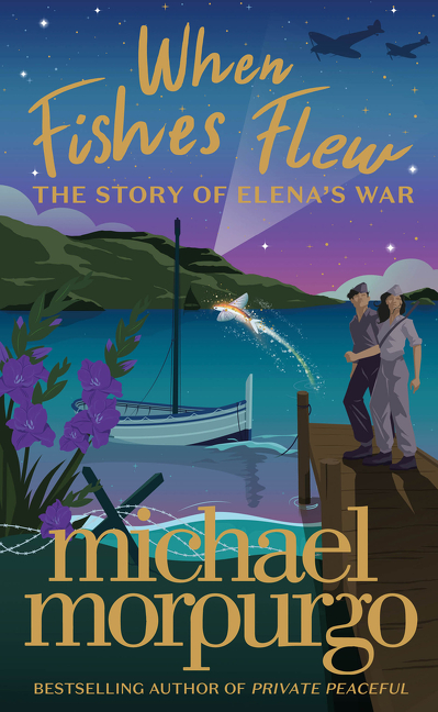 When Fishes Flew: The Story of Elena’s War | Morpurgo, Michael