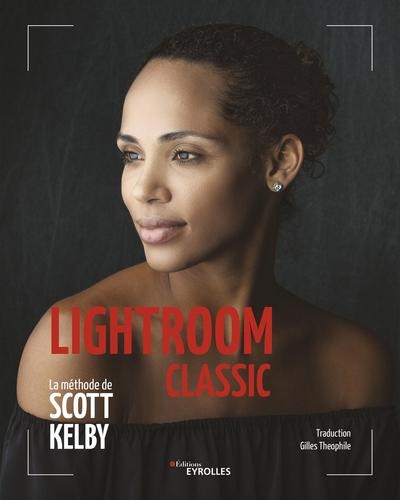 Lightroom classic: la méthode de Scott Kelby | Kelby, Scott
