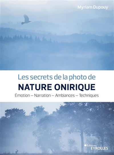 secrets de la photo de nature onirique (Les) | Dupouy, Myriam