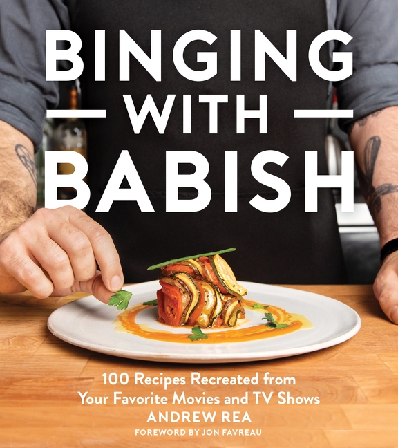 Binging with Babish : 100 Recipes Recreated from Your Favorite Movies and TV Shows | Rea, Andrew