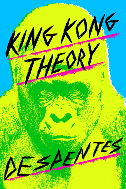 King Kong Theory | Despentes, Virginie