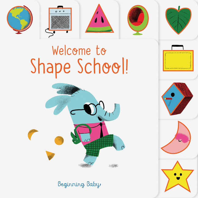 Chronicle Baby: Welcome to Shape School! : Beginning Baby | 