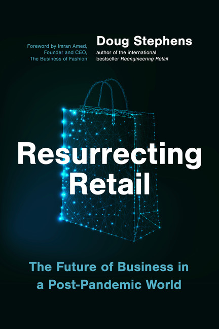 Resurrecting Retail : The Future of Business in a Post-Pandemic World | Stephens, Doug