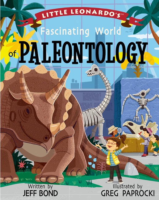 Little Leonardo's Fascinating World of Paleontology | Bond, Jeff