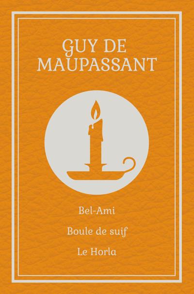 Bel-Ami / Boule de suif / Le Horla | Maupassant, Guy de