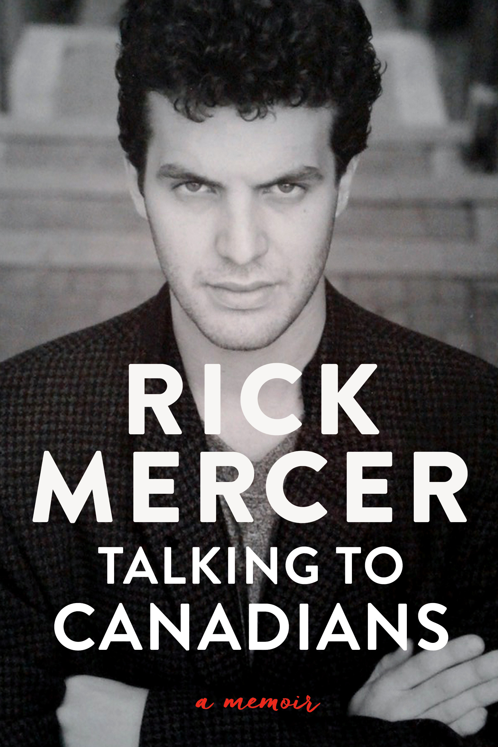 Talking to Canadians : A Memoir | Mercer, Rick