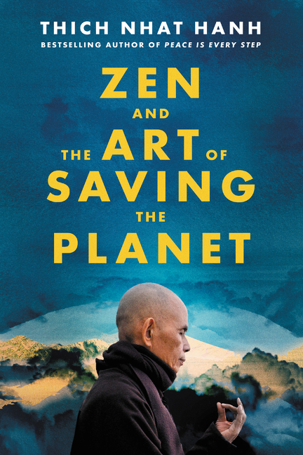 Zen and the Art of Saving the Planet | Hanh, Thich Nhat