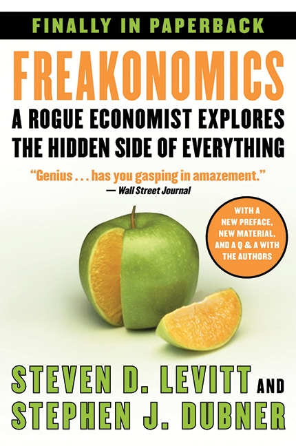 Freakonomics : A Rogue Economist Explores the Hidden Side of Everything | Levitt, Steven D.