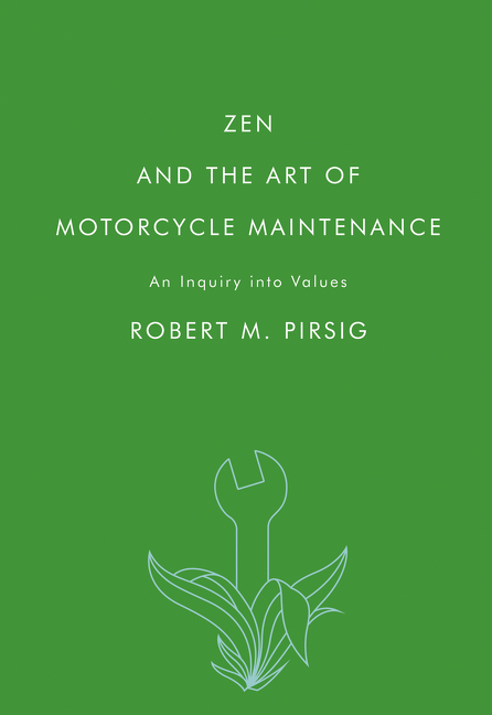 Zen and the Art of Motorcycle Maintenance : An Inquiry into Values | Pirsig, Robert M.