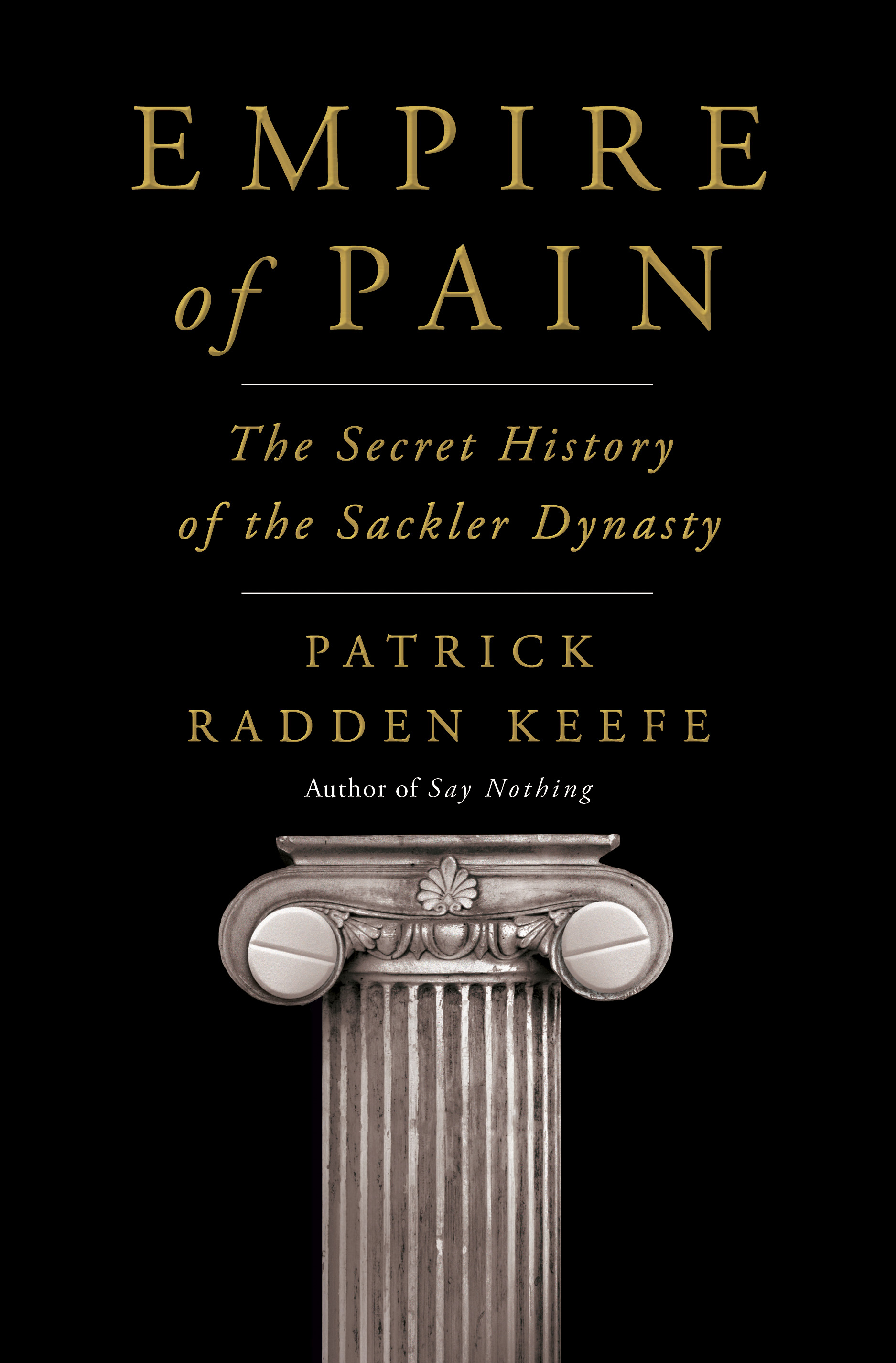 Empire of Pain : The Secret History of the Sackler Dynasty | Keefe, Patrick Radden
